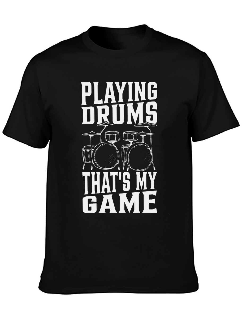 Drummer Graphic T-Shirt: Playing Drums Thats My Game!