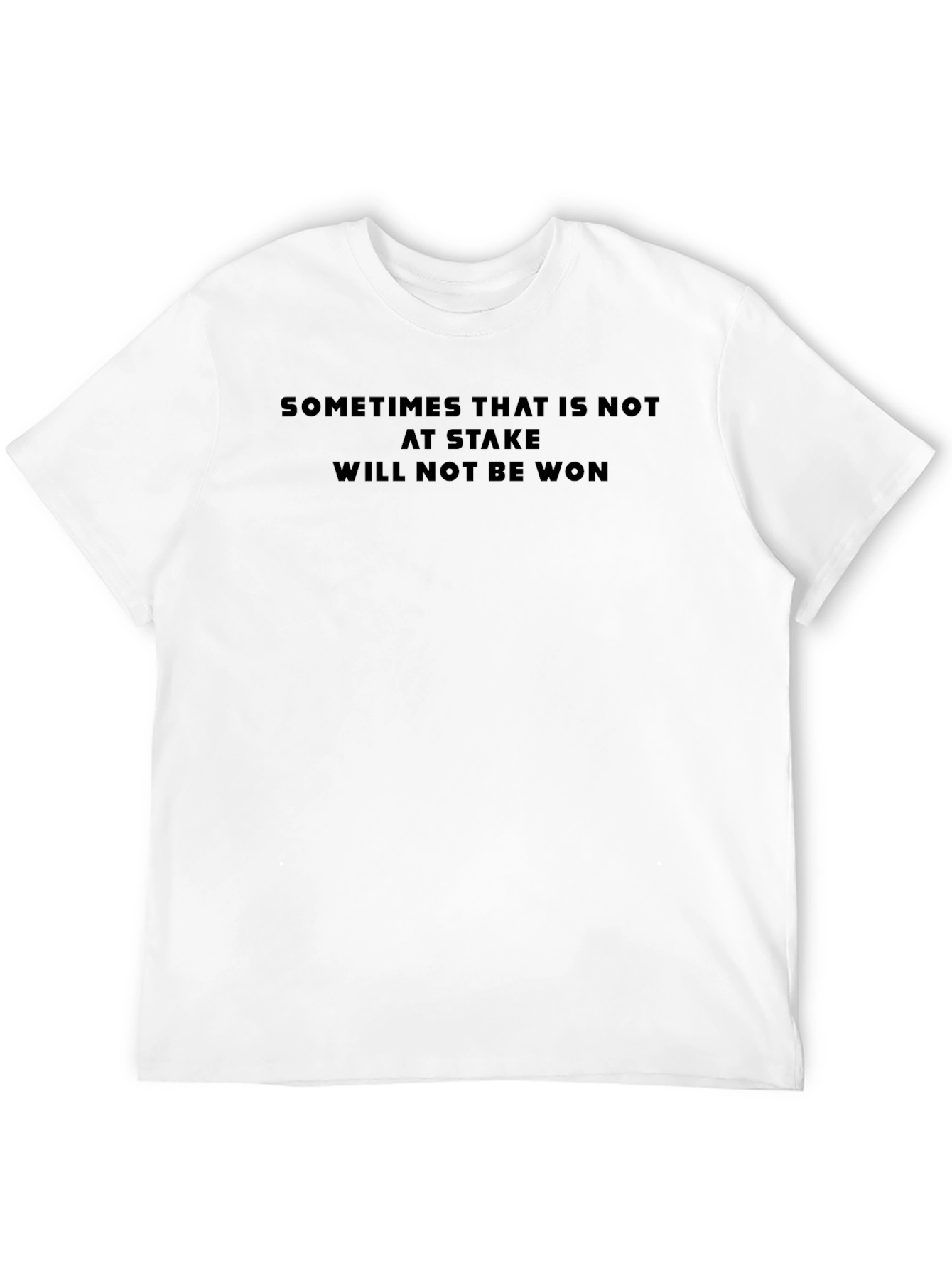 Sometimes That is Not at Stake Tee