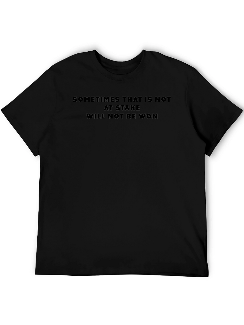 Sometimes That is Not at Stake Tee