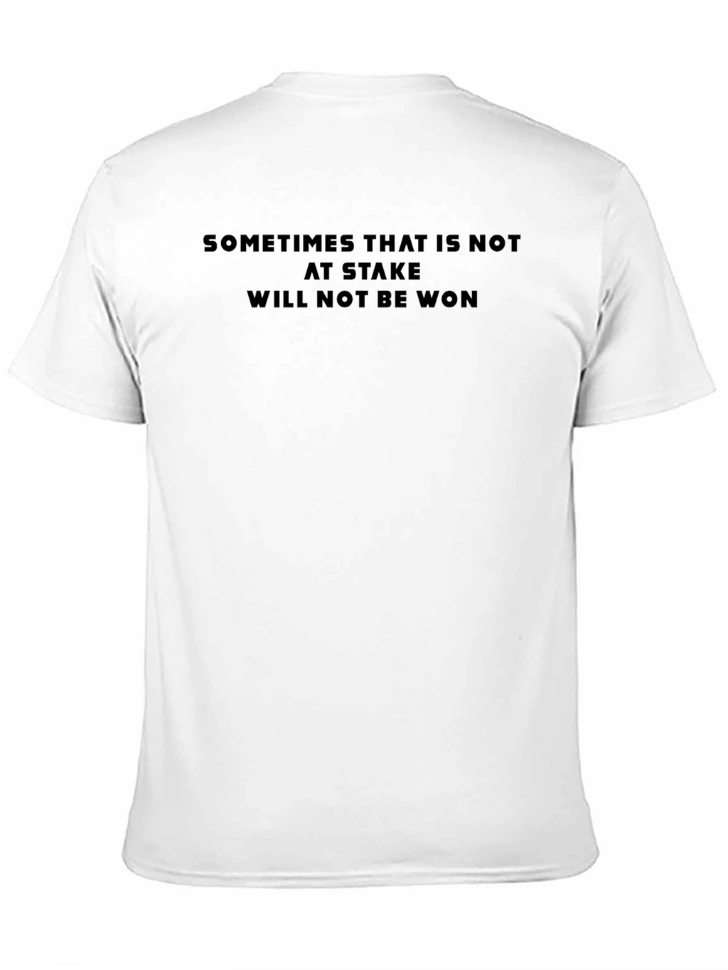 Sometimes That is Not at Stake Tee