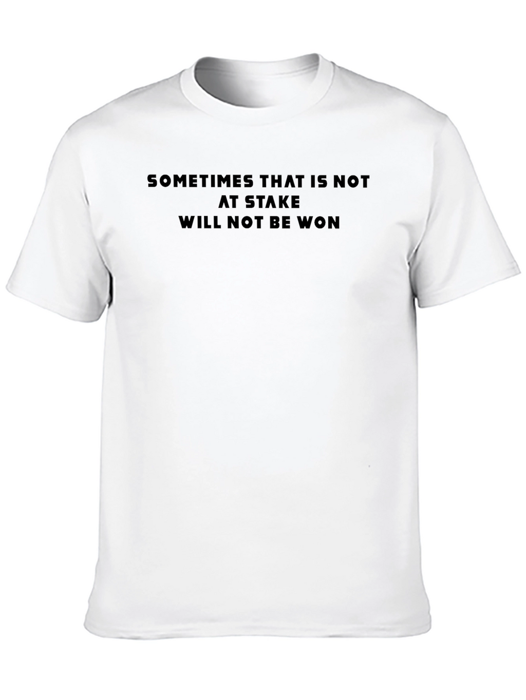 Sometimes That is Not at Stake Tee