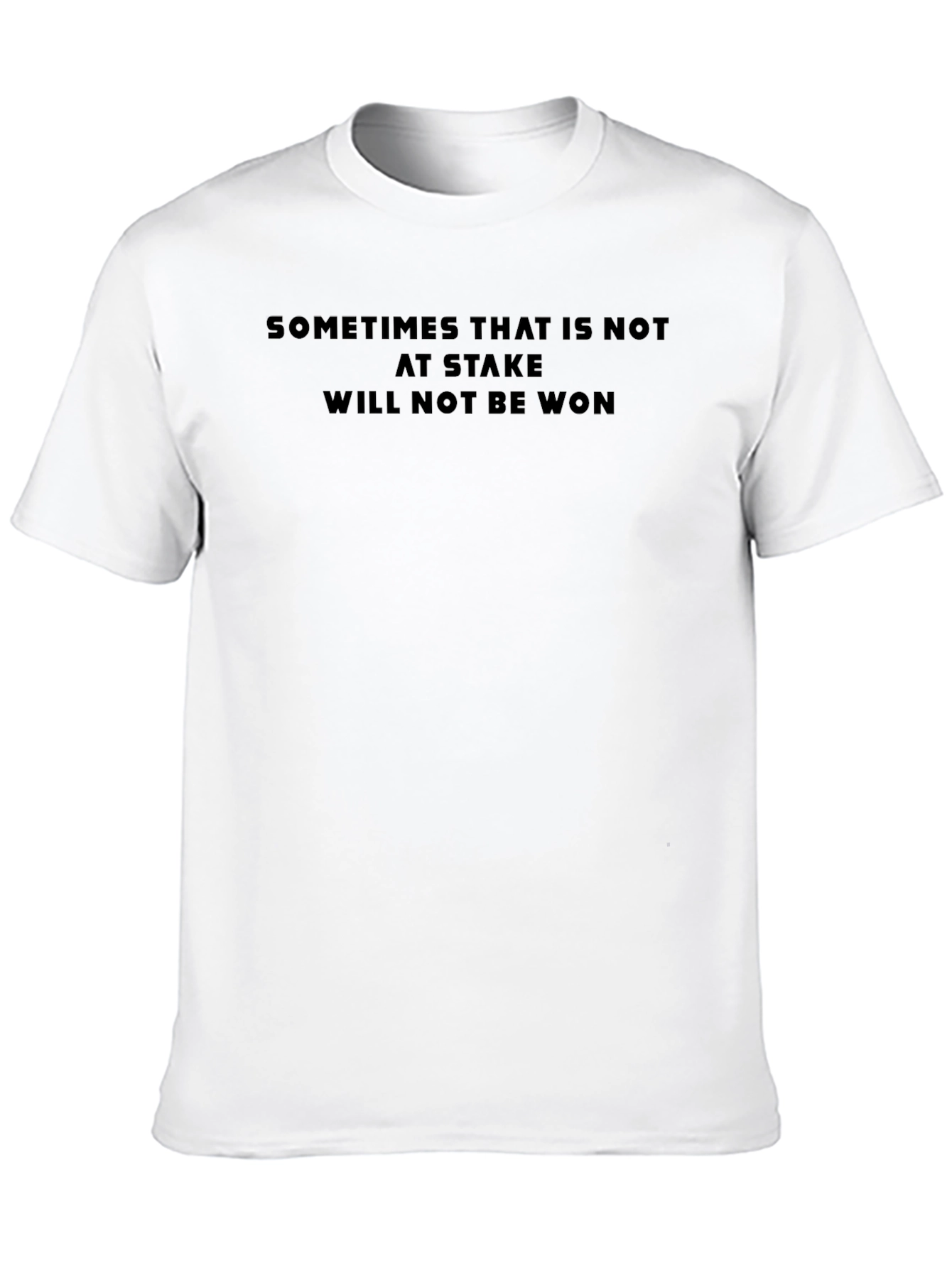 Sometimes That is Not at Stake Tee