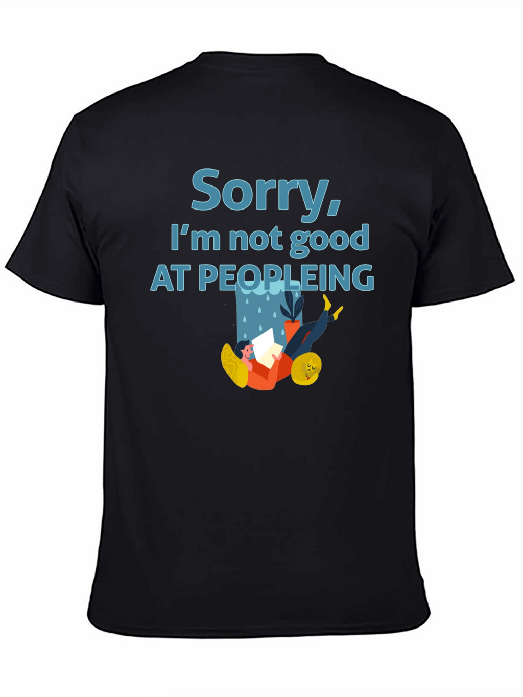 Sorry Im Not Good at Peopleing T-Shirt