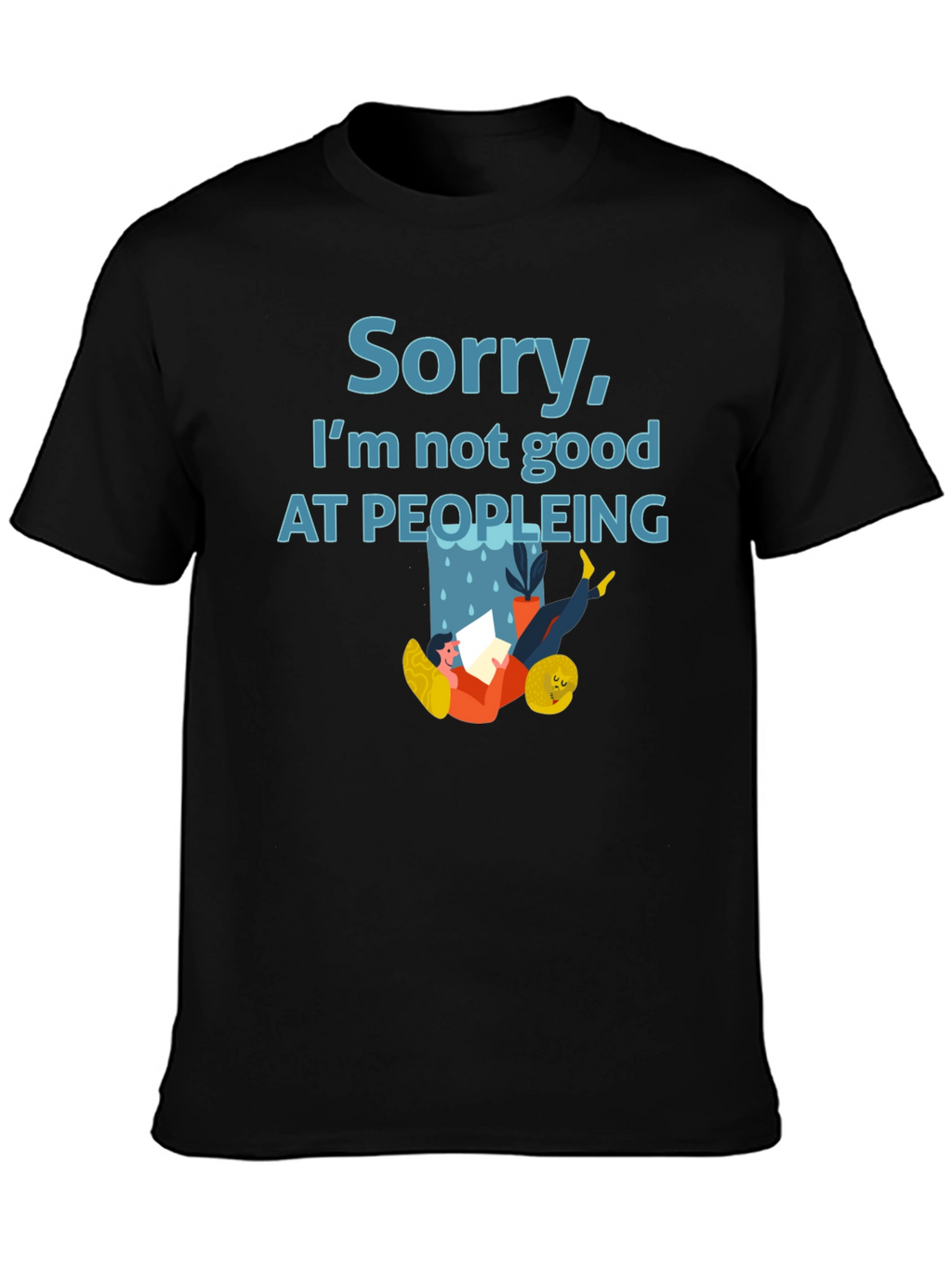 Sorry Im Not Good at Peopleing T-Shirt
