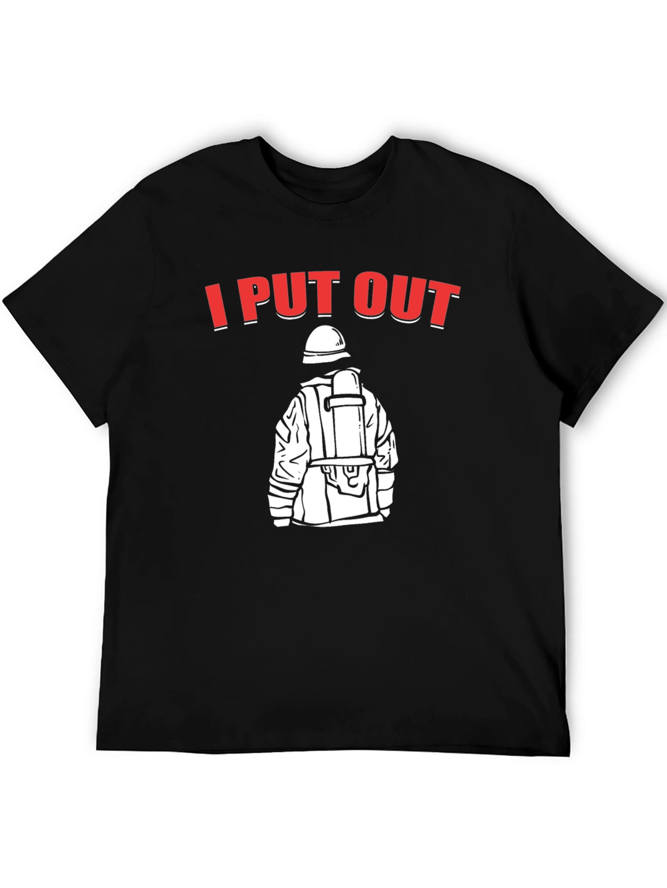 I Put Out Firefighter T-Shirt - Black Humor Tee