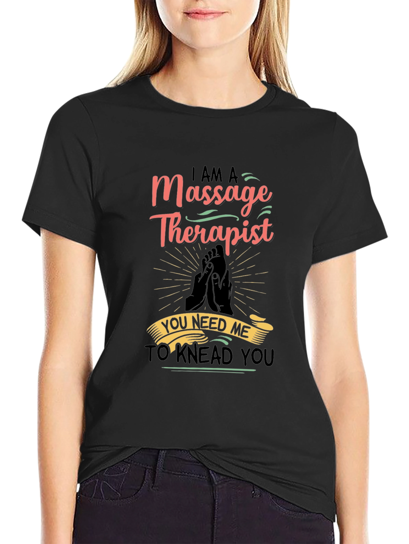 Massage Therapist Graphic T-Shirt - You Need Me!