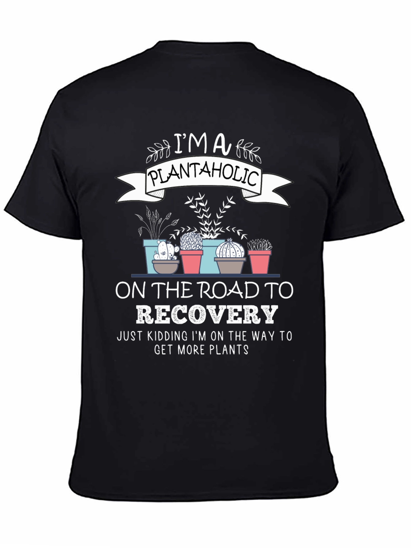 Plantaholic T-Shirt - Recovery Joke Tee