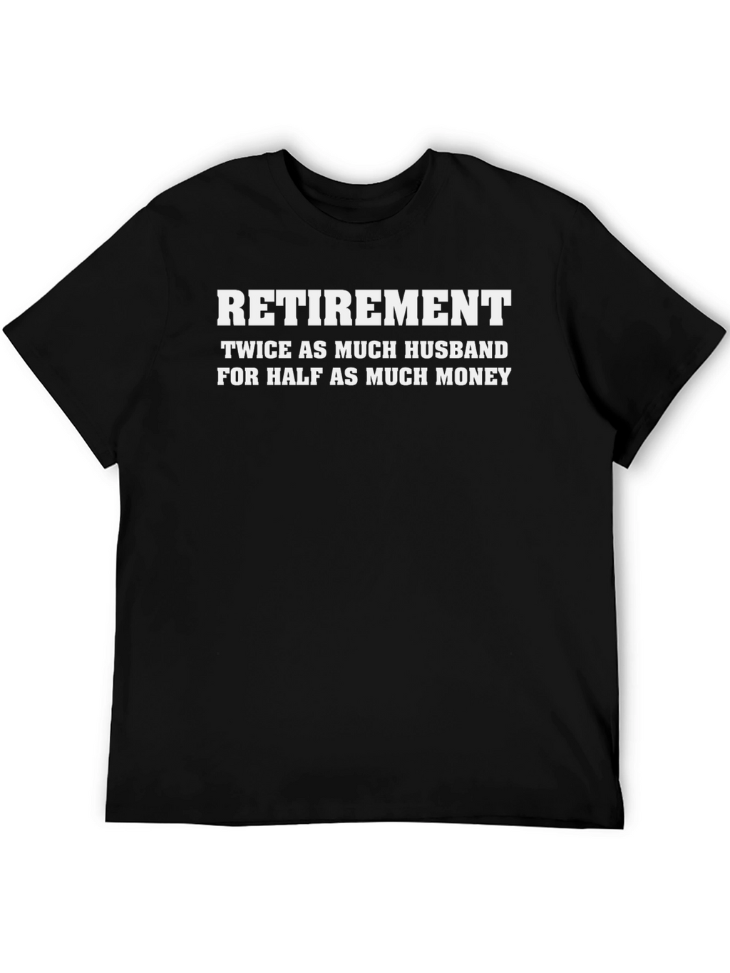 Retirement Husband Funny Graphic Tee