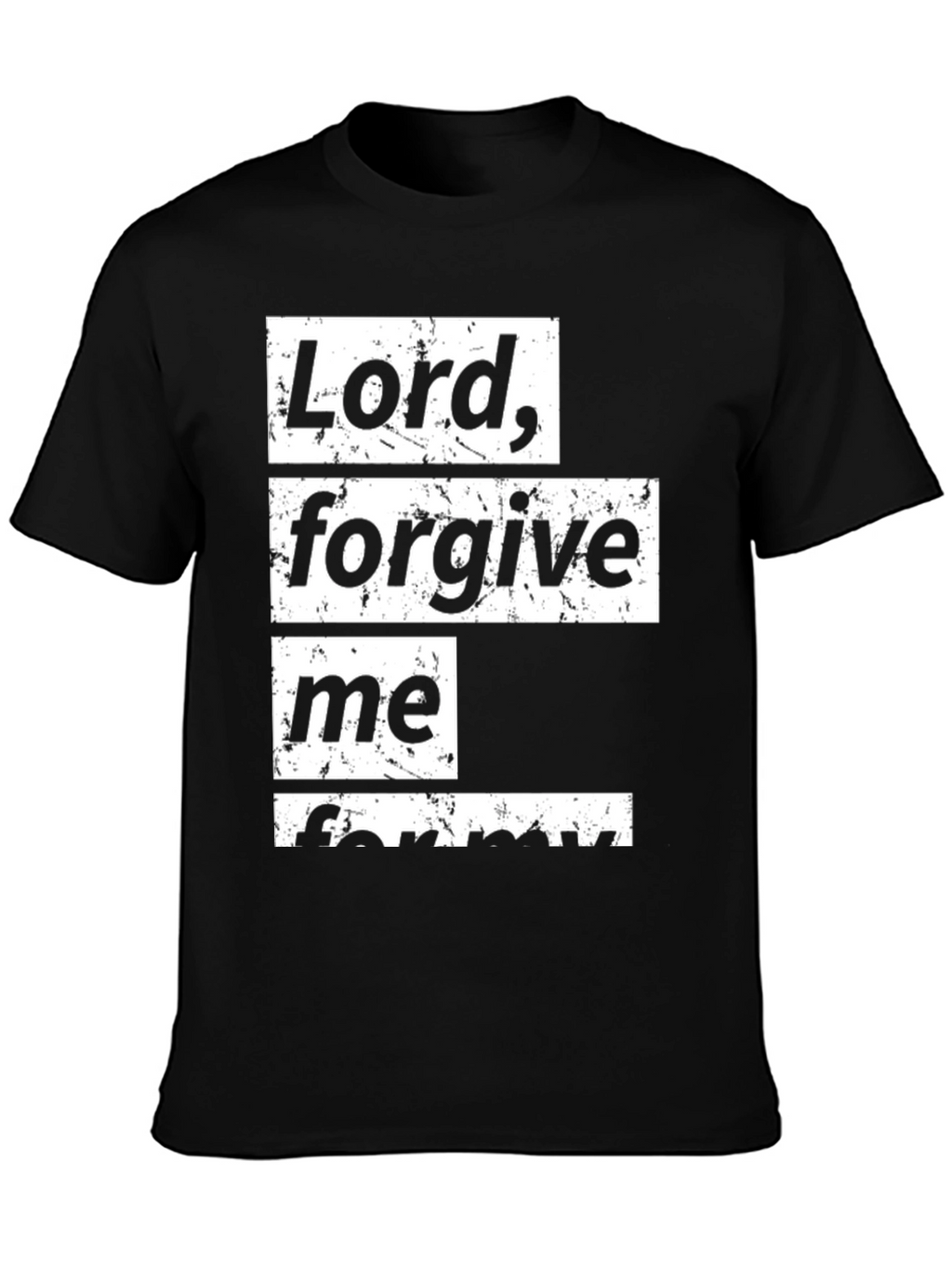 Lord Forgive Me Graphic Tee