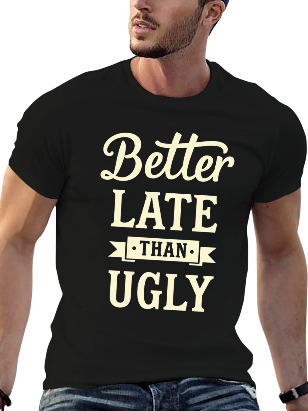 Better Late Than Ugly Graphic Tee