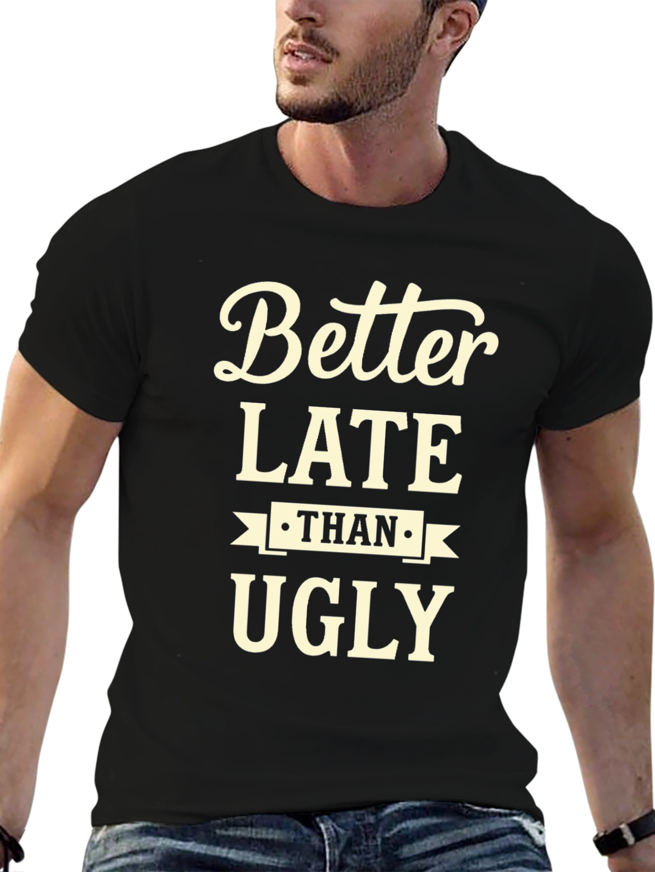 Better Late Than Ugly Graphic Tee