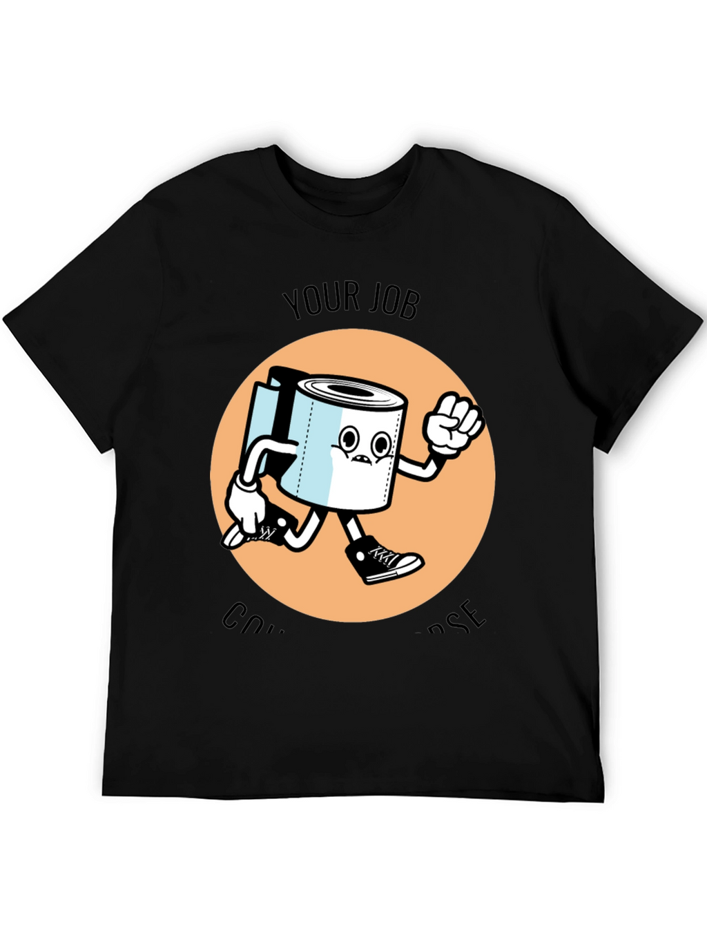 Your Job is to Dispose T-Shirt