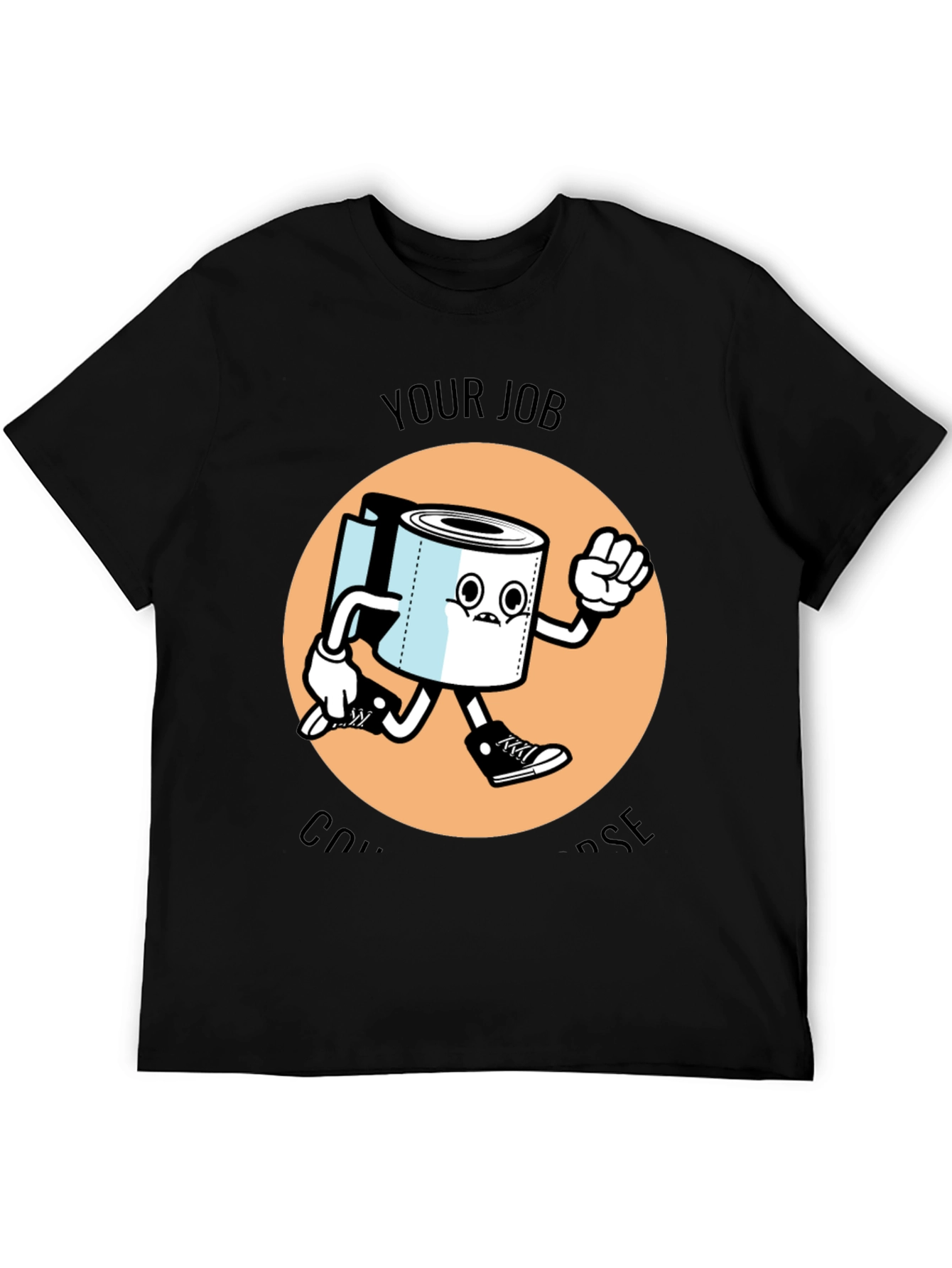 Your Job is to Dispose T-Shirt