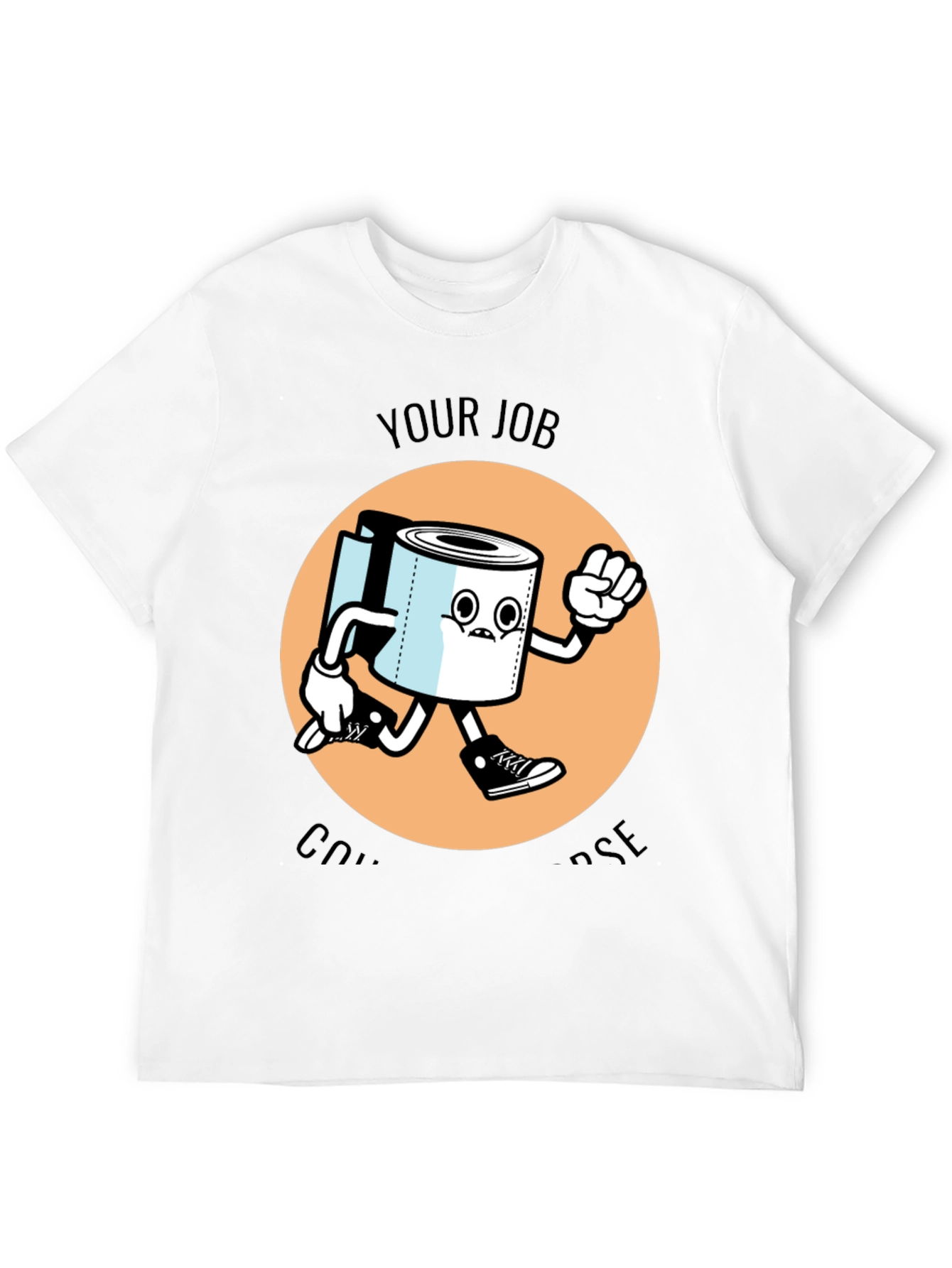 Your Job is to Dispose T-Shirt
