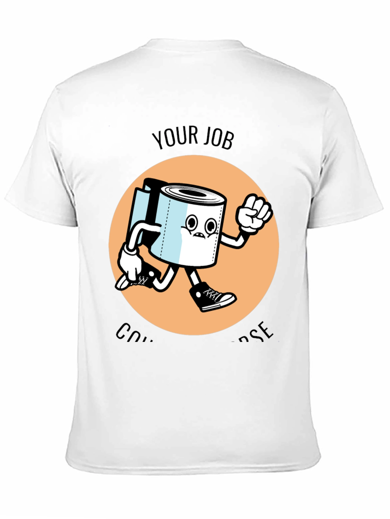Your Job is to Dispose T-Shirt