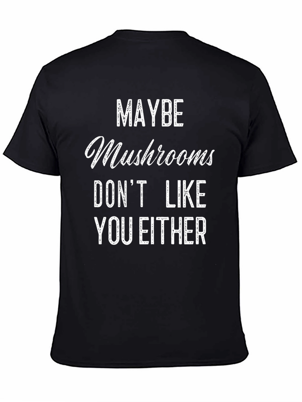 Funny Mushroom Graphic Tee - Sarcastic Humor T-Shirt