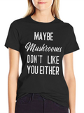 Funny Mushroom Graphic Tee - Sarcastic Humor T-Shirt