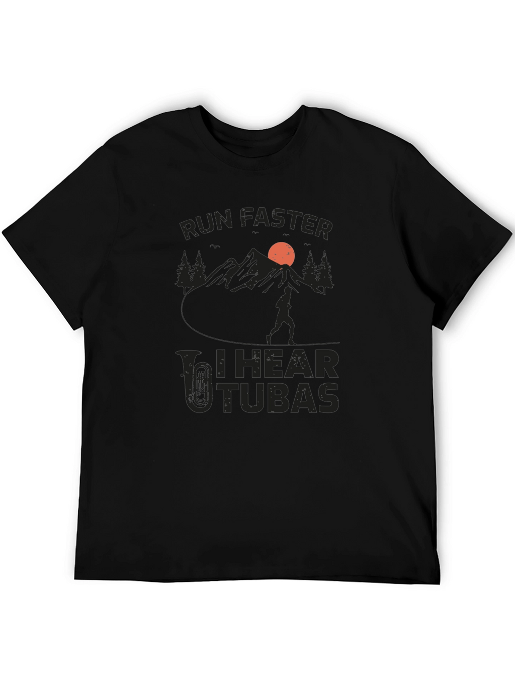 Run Faster I Hear Tubas Black T-Shirt