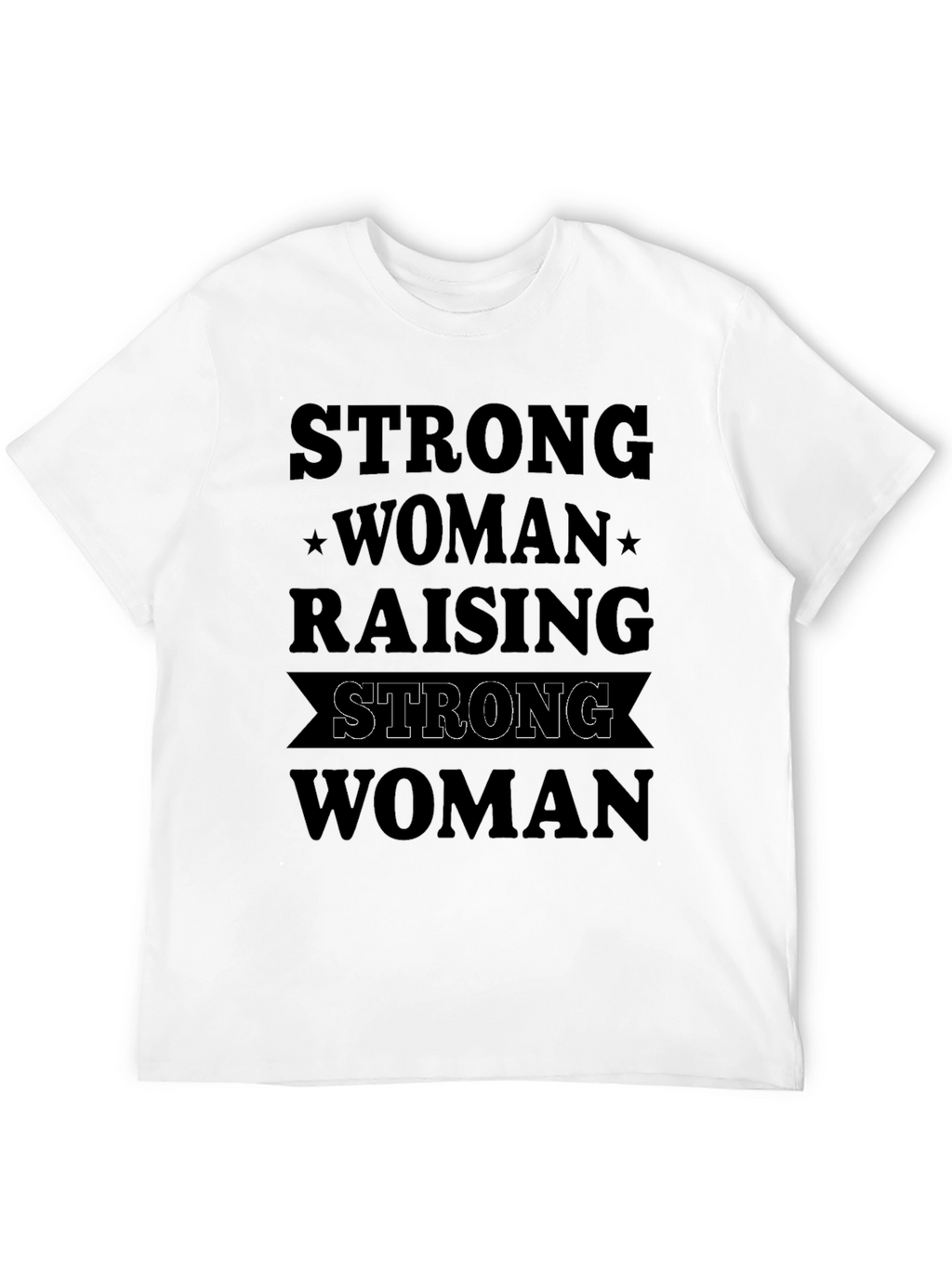 Strong Woman Raising Strong Woman Black Graphic Tee