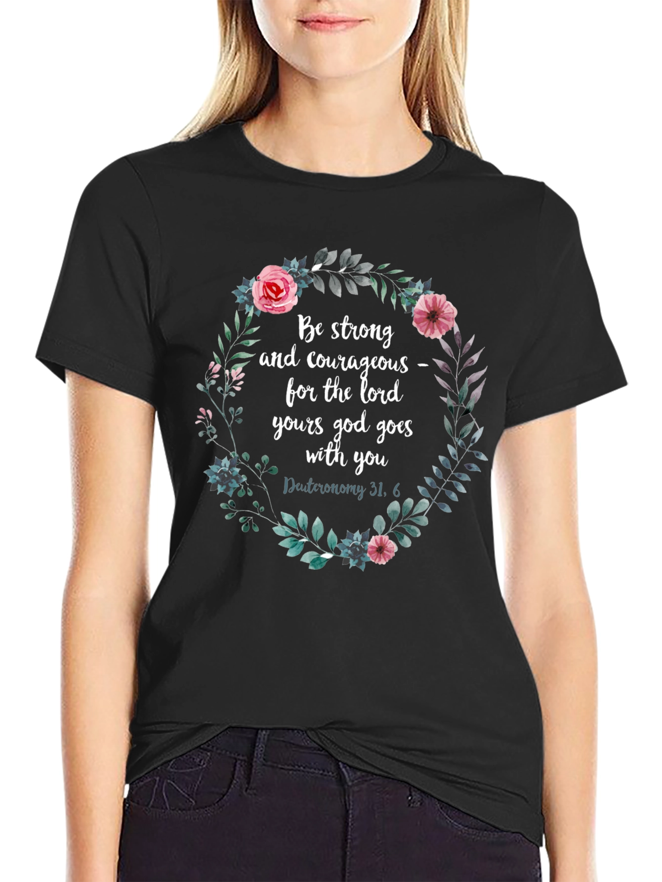 Floral Scripture T-Shirt - Be Strong & Courageous