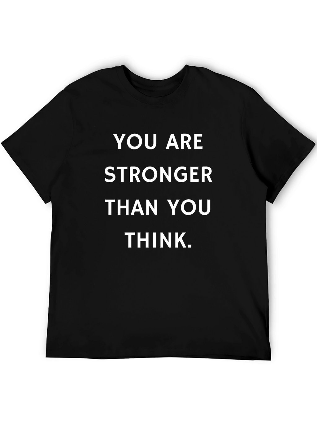 Motivational T-Shirt: You Are Stronger Than You Think