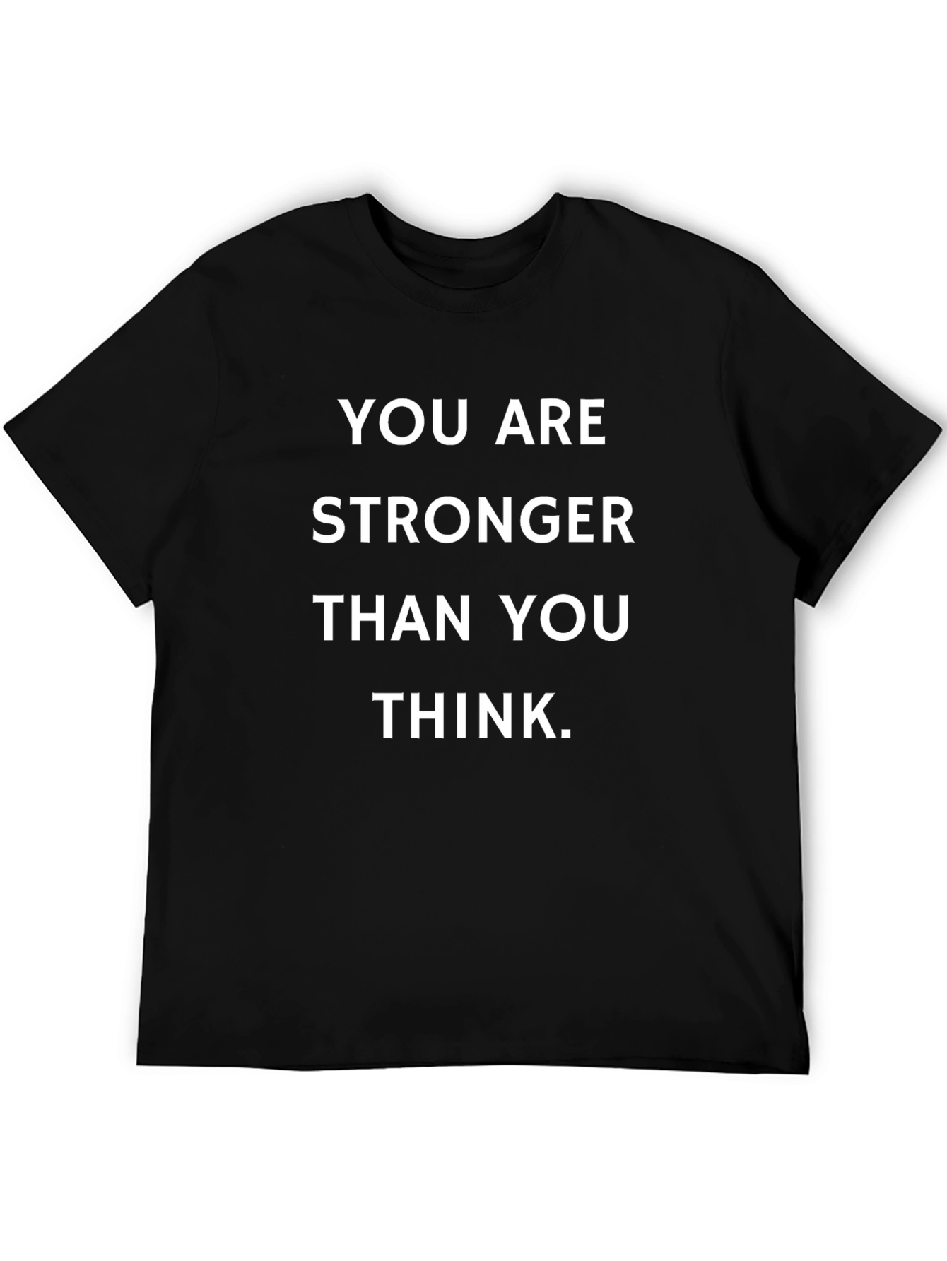 Motivational T-Shirt: You Are Stronger Than You Think