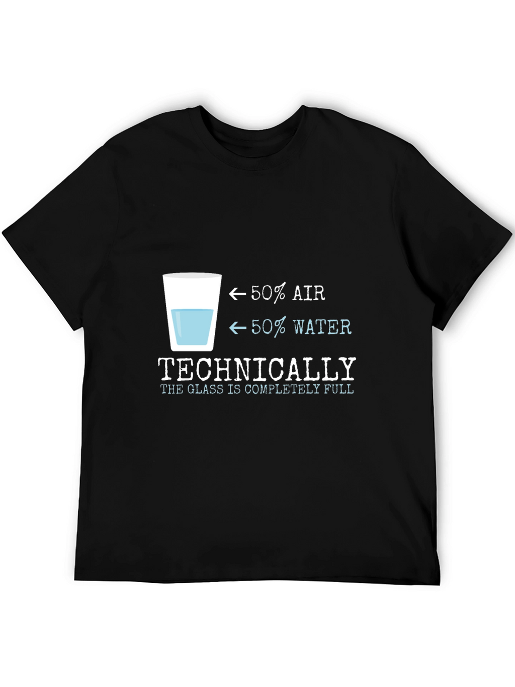 Optimist T-Shirt: Glass is Technically Completely Full
