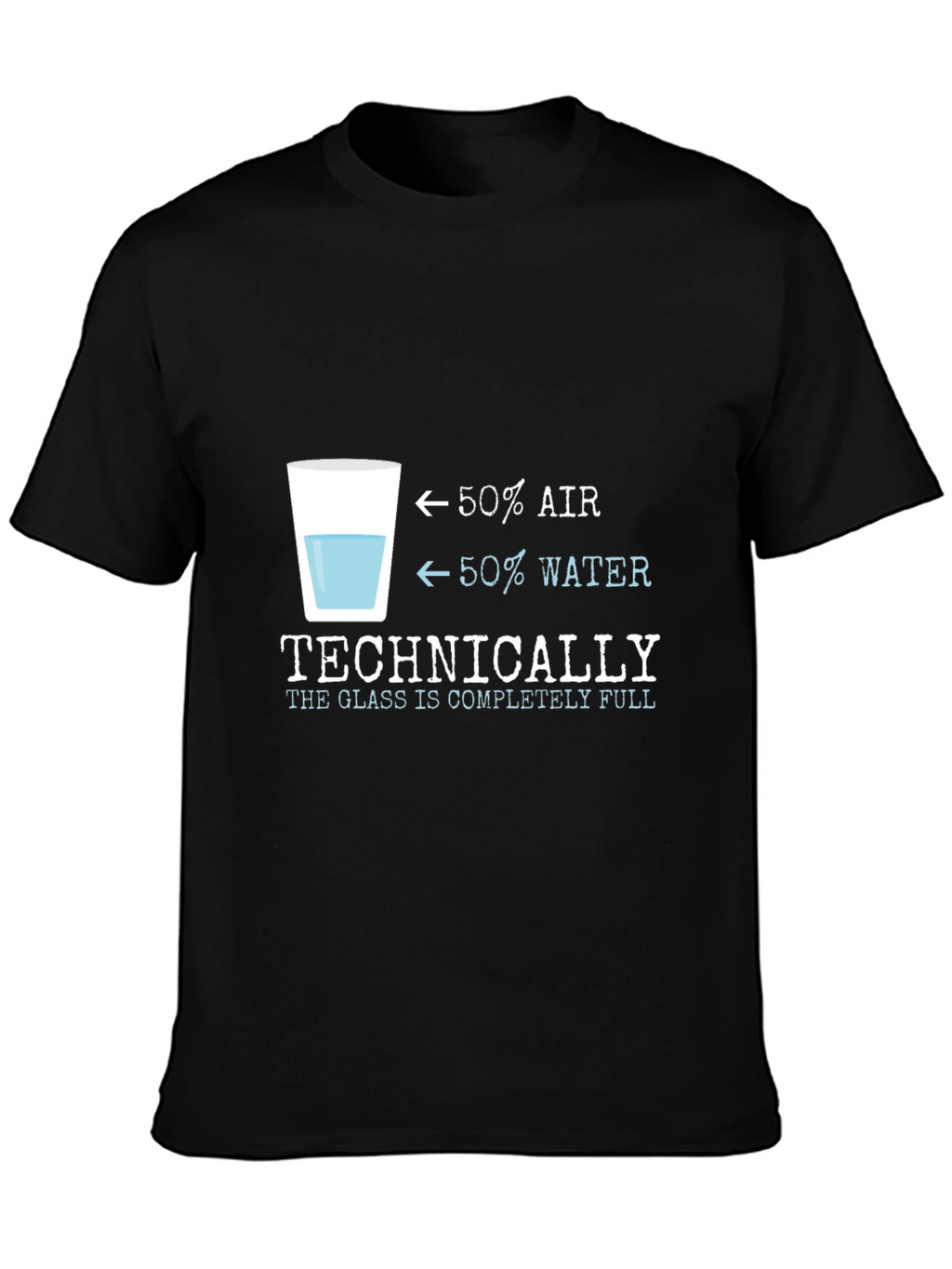 Optimist T-Shirt: Glass is Technically Completely Full