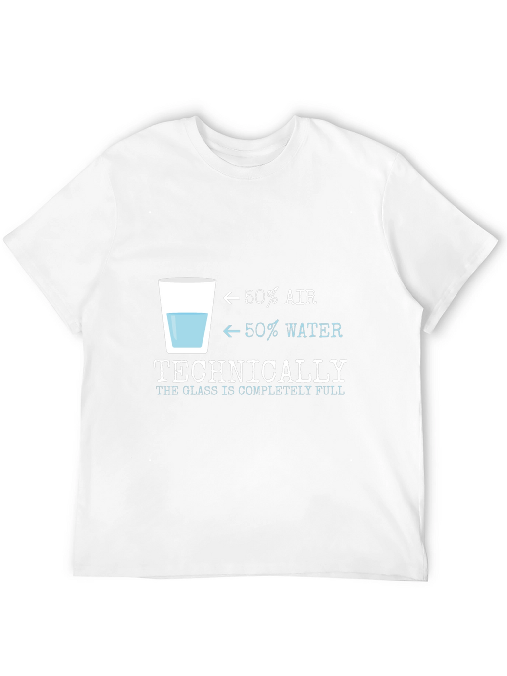 Optimist T-Shirt: Glass is Technically Completely Full