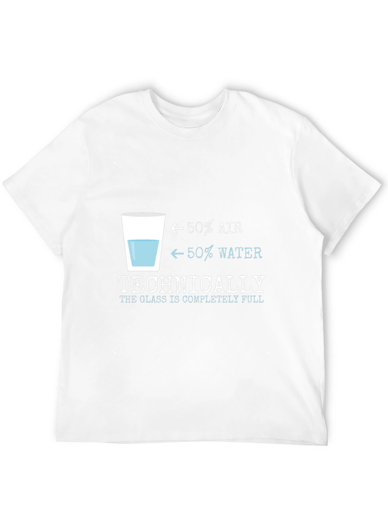 Optimist T-Shirt: Glass is Technically Completely Full