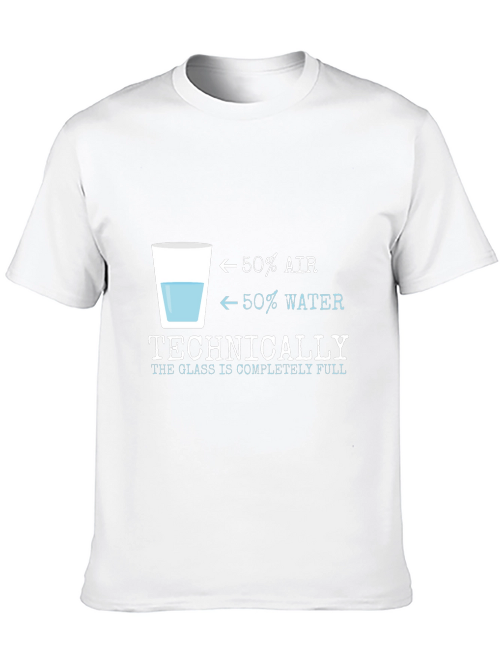 Optimist T-Shirt: Glass is Technically Completely Full