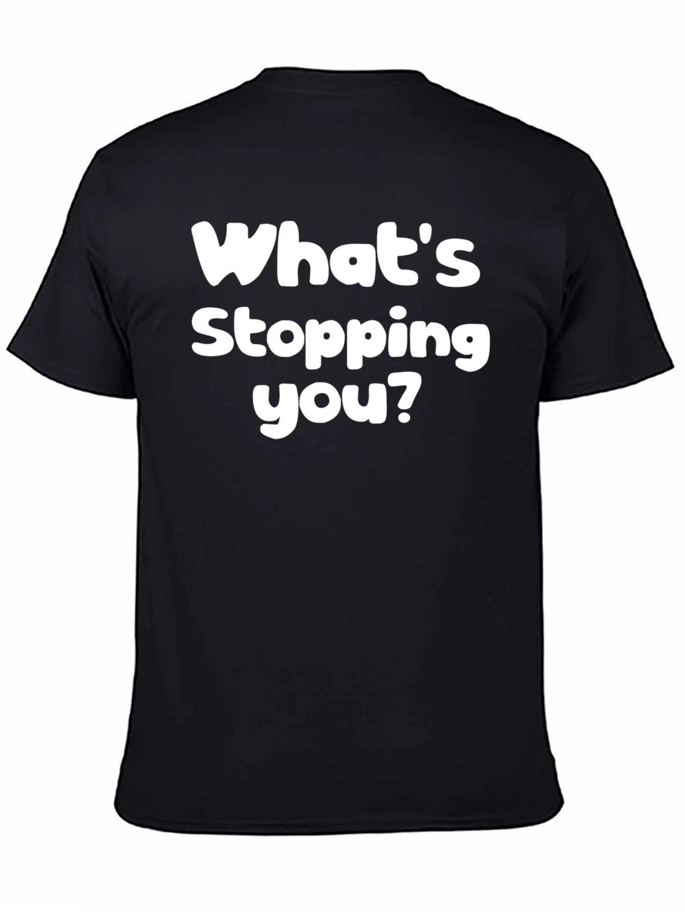 Whats Stopping You? Graphic Tee - Motivational Black T-Shirt