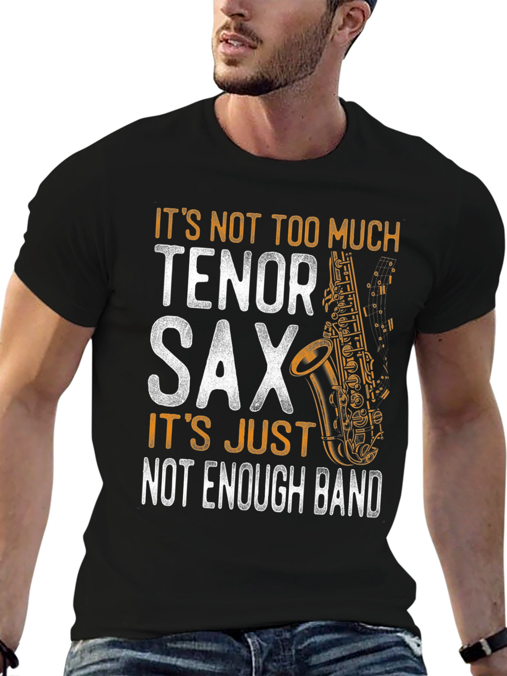 Tenor Sax T-Shirt - Not Enough Band