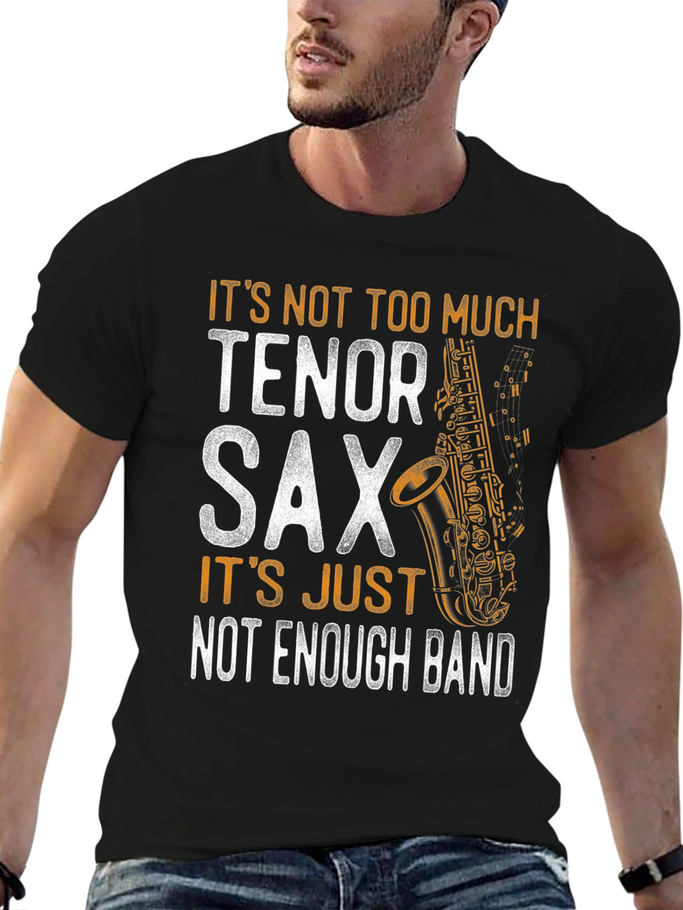 Tenor Sax T-Shirt - Not Enough Band
