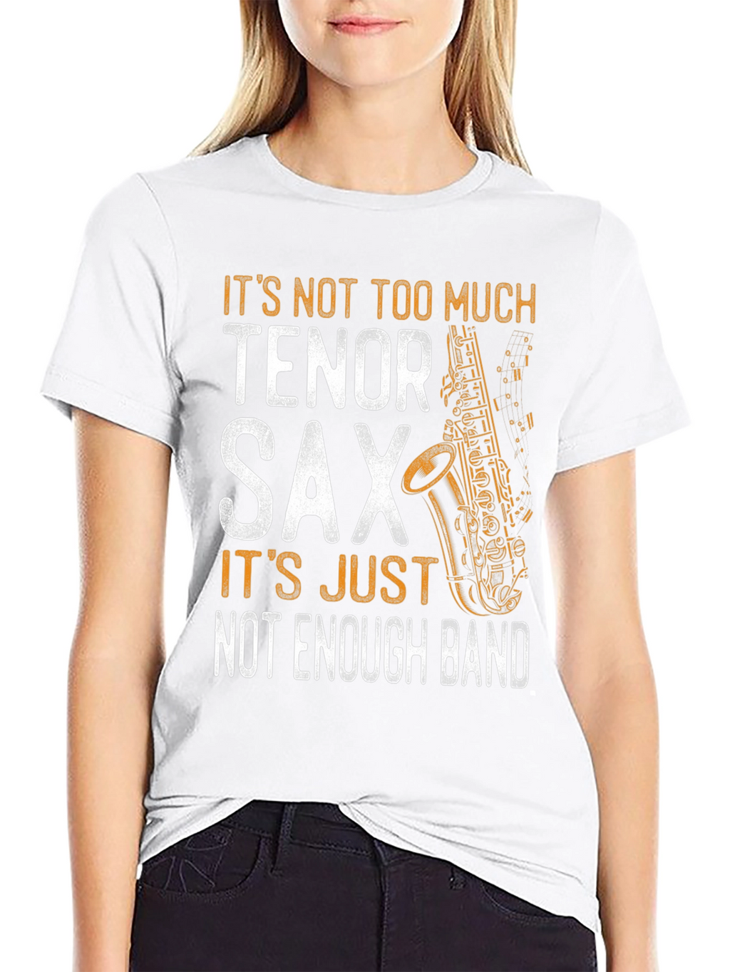 Tenor Sax T-Shirt - Not Enough Band