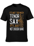 Tenor Sax T-Shirt - Not Enough Band