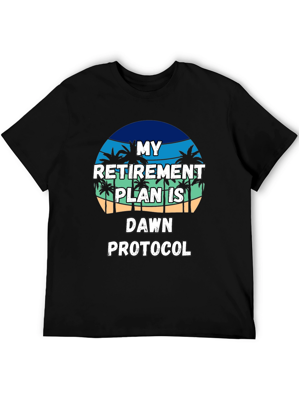 Retirement Plan T-Shirt: Dawn Protocol Beach Vibes