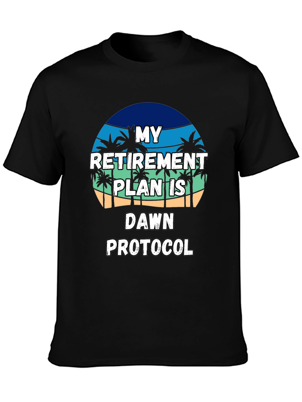 Retirement Plan T-Shirt: Dawn Protocol Beach Vibes