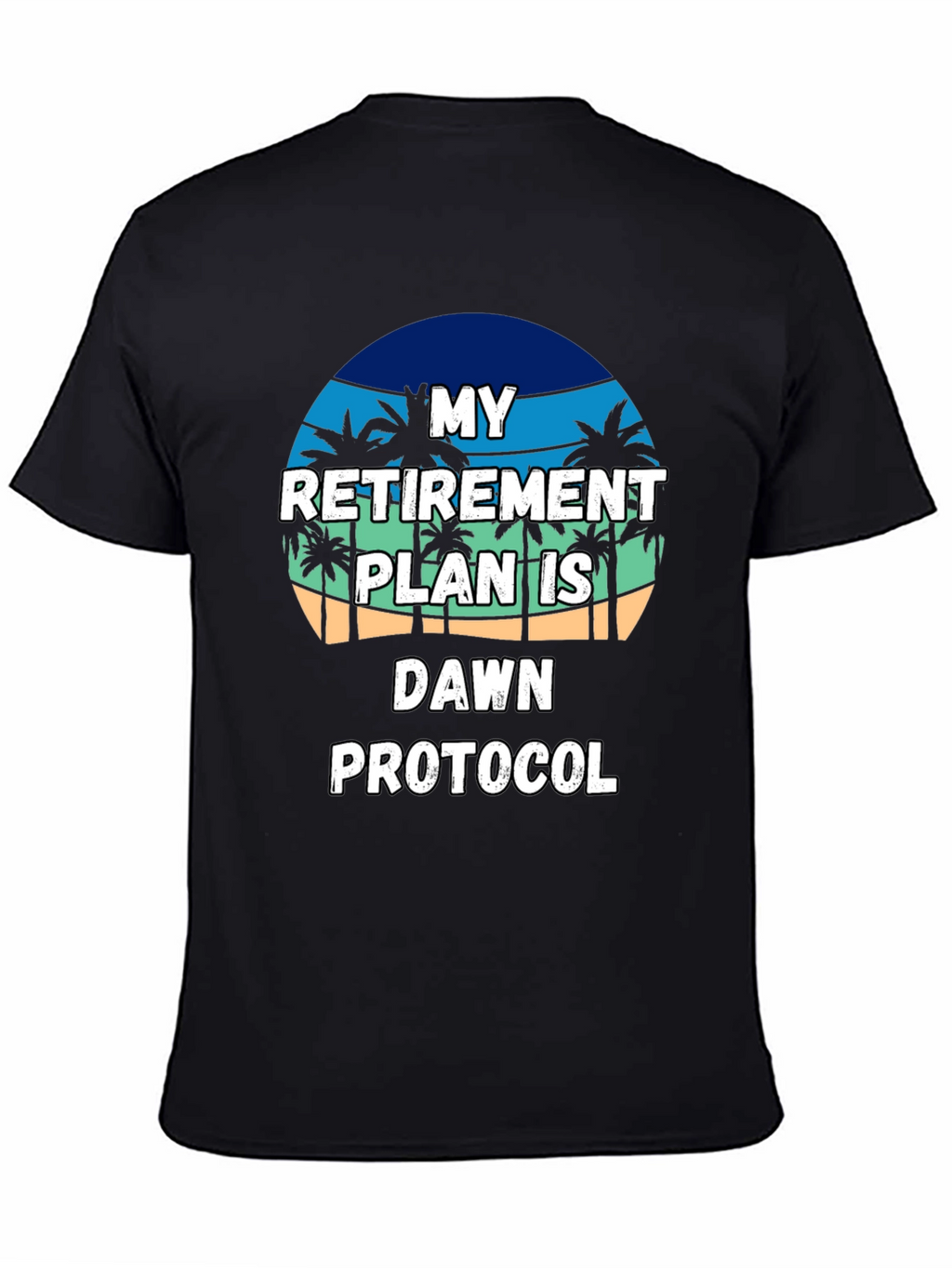 Retirement Plan T-Shirt: Dawn Protocol Beach Vibes