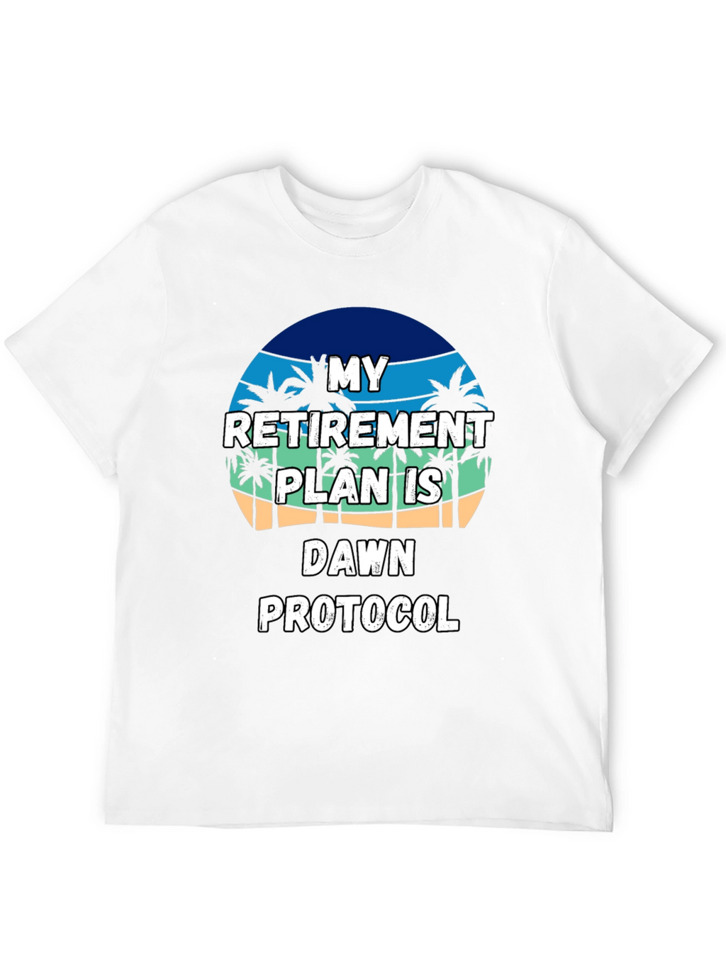 Retirement Plan T-Shirt: Dawn Protocol Beach Vibes
