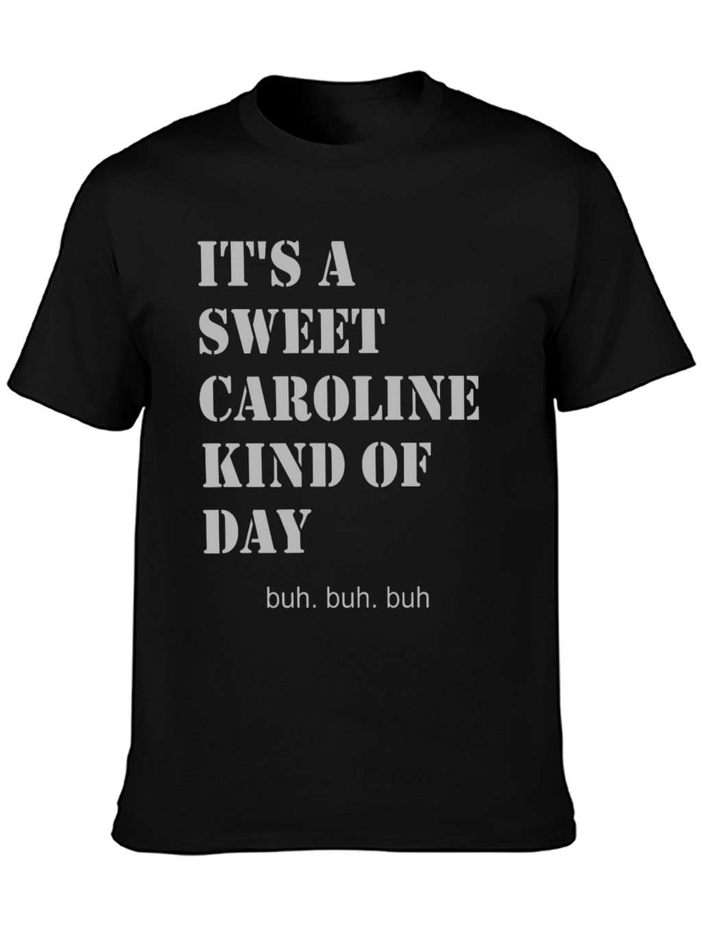 Sweet Caroline Fan T-Shirt - Buh Buh Buh