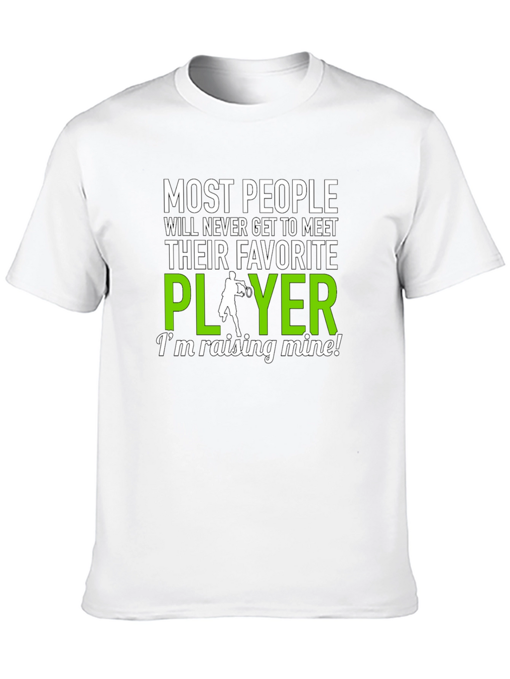 Tennis Player T-Shirt: Raising My Favorite!