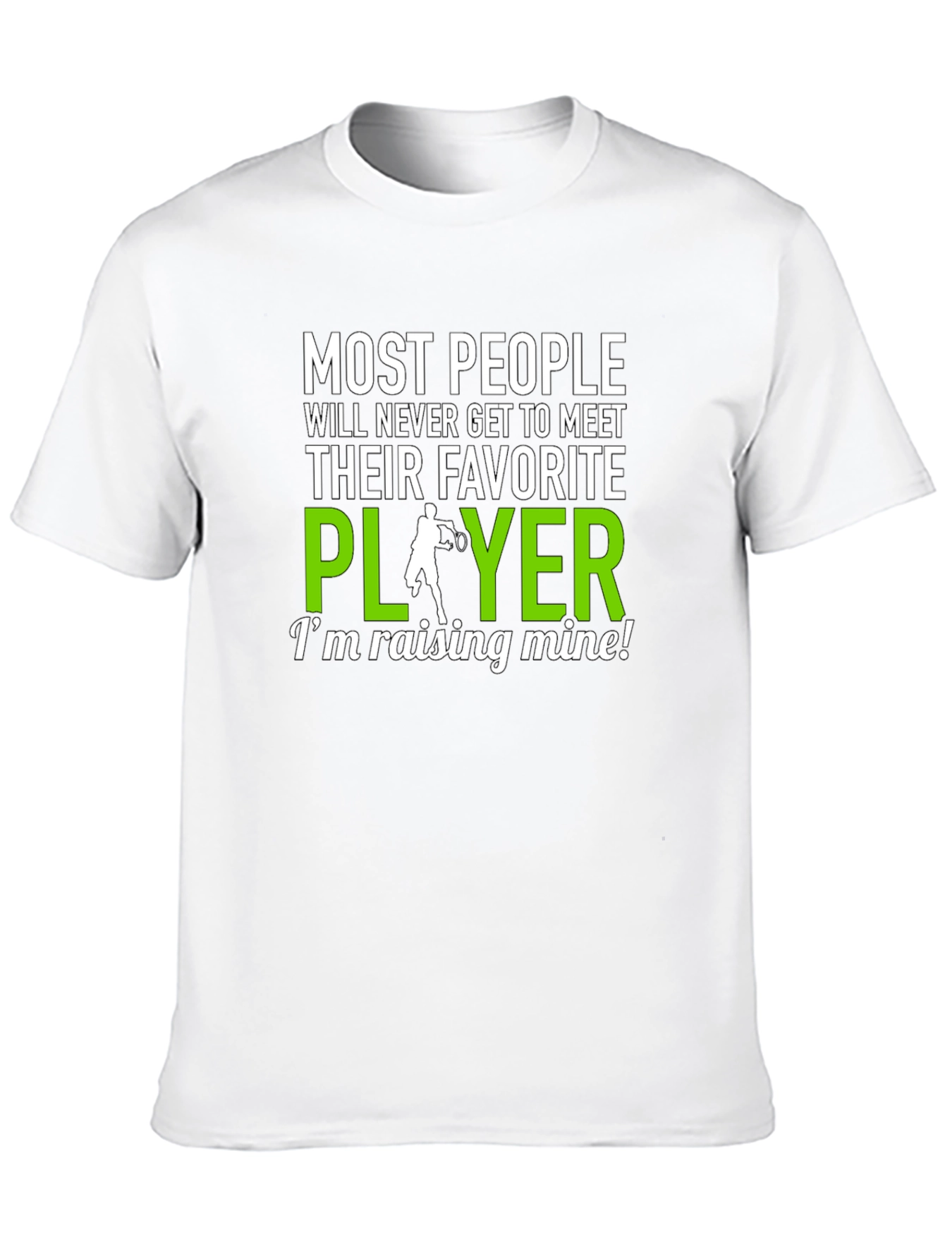 Tennis Player T-Shirt: Raising My Favorite!