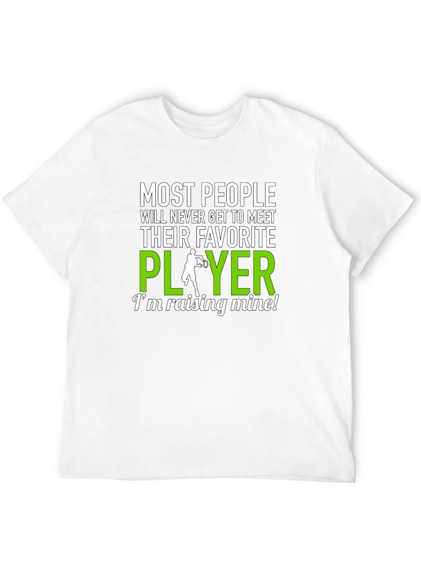 Tennis Player T-Shirt: Raising My Favorite!