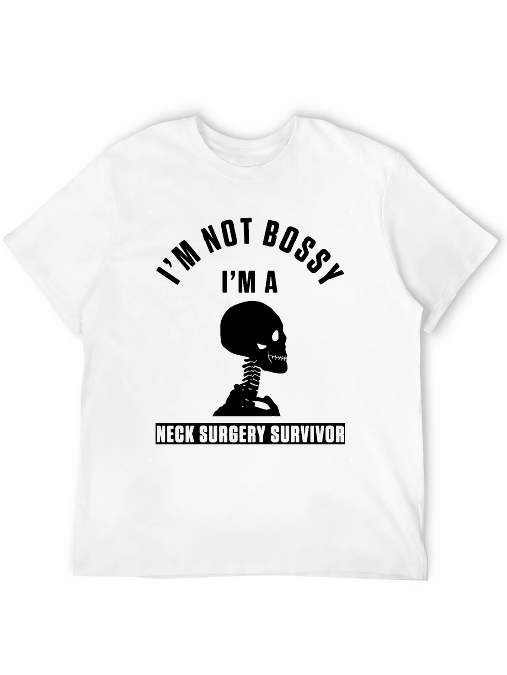Im Not Bossy Neck Surgery Survivor Black T-Shirt
