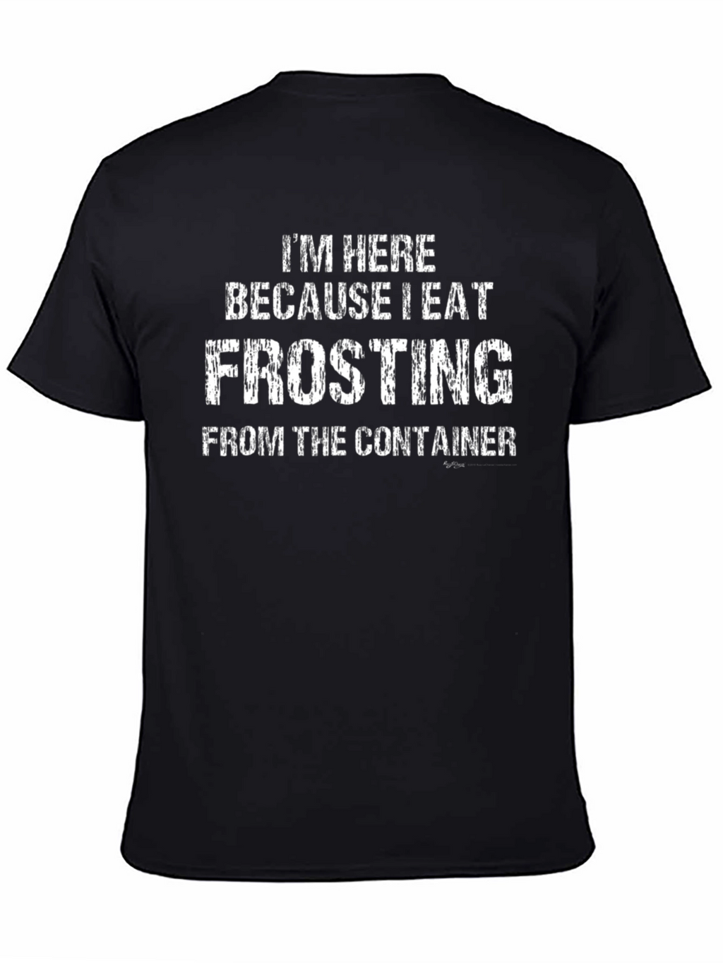 I Eat Frosting T-Shirt - Funny Dessert Lover Tee
