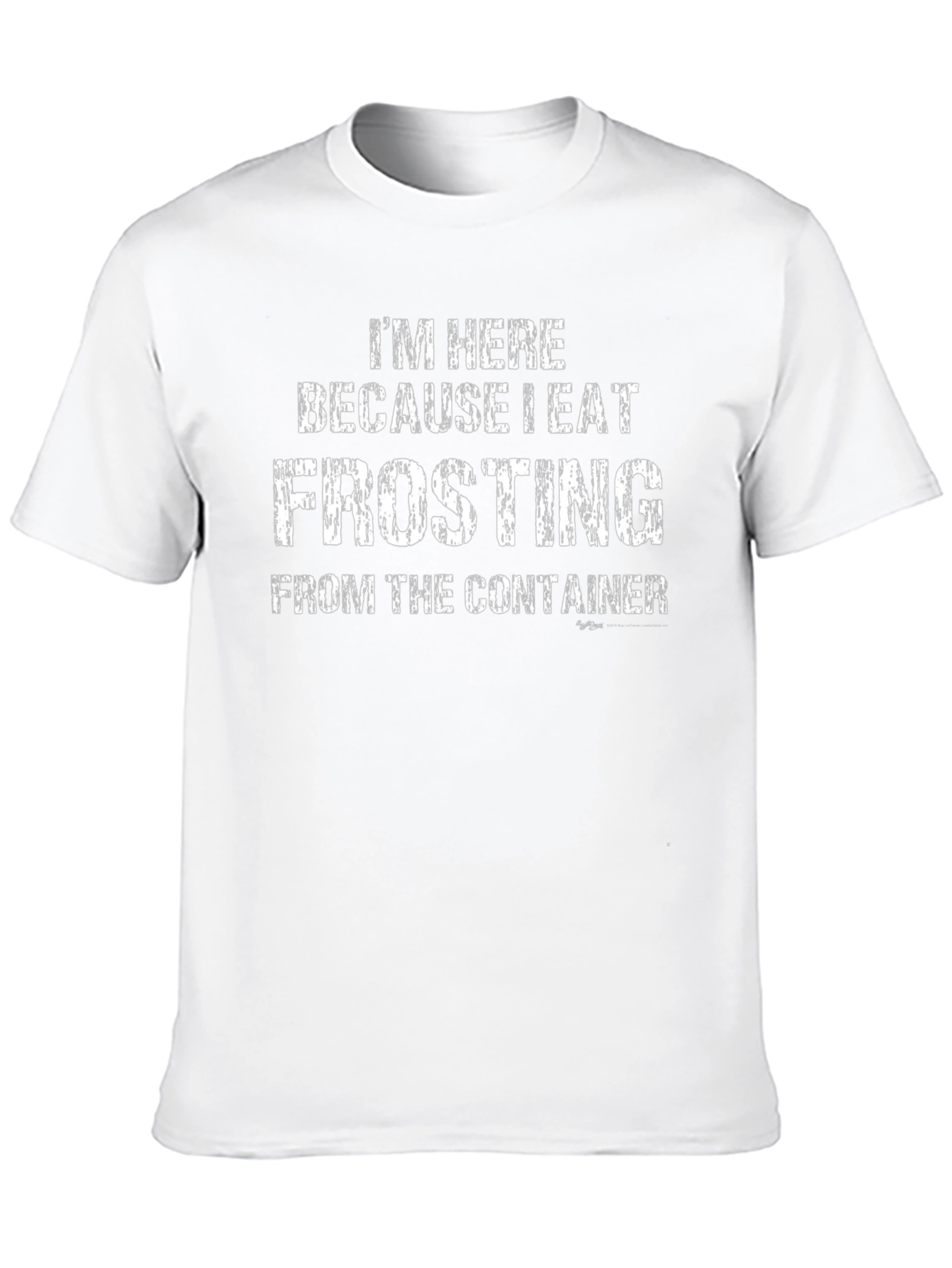 I Eat Frosting T-Shirt - Funny Dessert Lover Tee