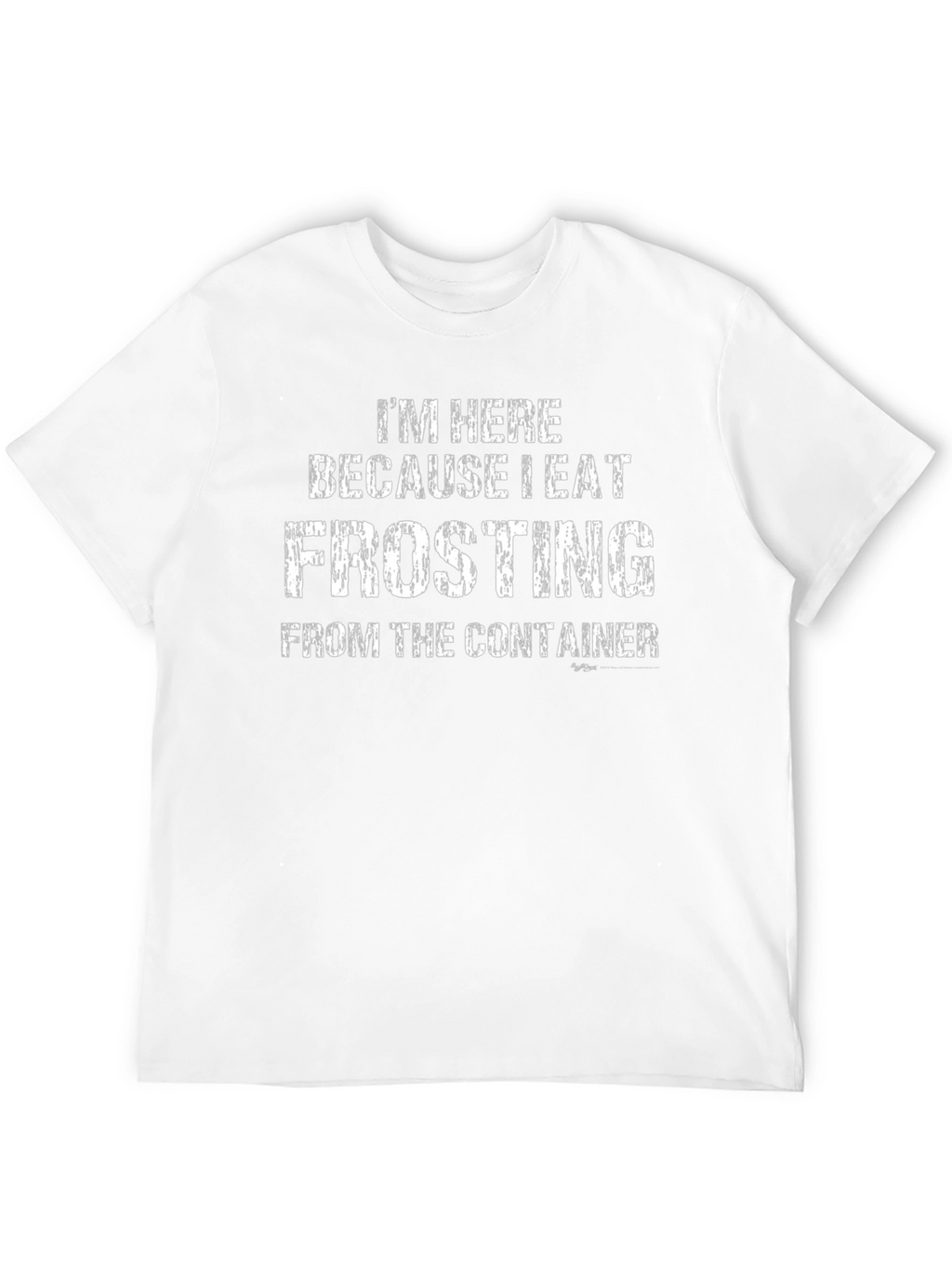 I Eat Frosting T-Shirt - Funny Dessert Lover Tee