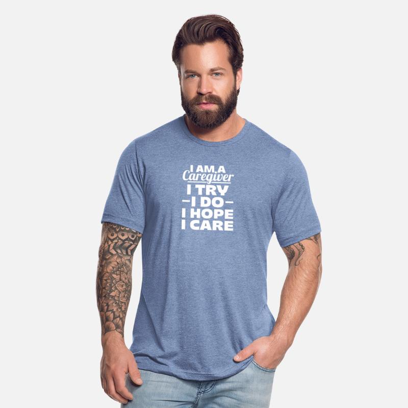 I Am A Caregiver I Try I Do I Hope I Care