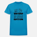 I am not weird Iam limited edition